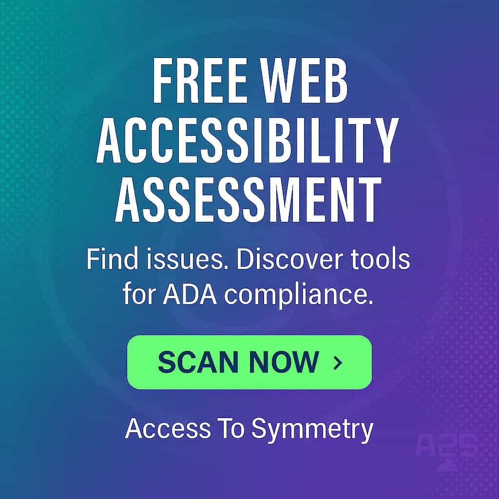 Ad for a free web accessibility assessment — teal to indigo gradient with a bright green ‘Scan Now’ button and Access To Symmetry logo. Text reads: Find issues. Discover tools for ADA compliance